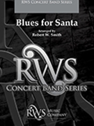 Blues for Santa by - Smith Robert W - for Concert Band
