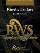 Kinetic Fanfare by Pasternak John for Concert Band