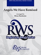 Angels We Have Remixed by - Bankston Brian - for Concert Band