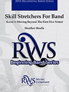 Skill Stretchers For Band: Level 1: Moving Beyond The First Five Notes by Hoefle Heather for Concert Band
