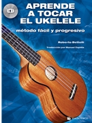 Aprende a Tocar el Ukelele [Ukulele] by Bettelli Roberto for Book and CD