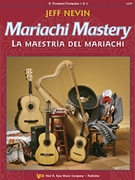 Mariachi Mastery by Nevin Jeff - Tpt 12 - for Trumpet