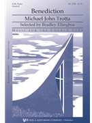 Benediction by Trotta Michael John for SAB
