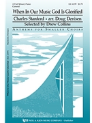 When In Our Music God Is Glorified by Stanford Sir Charles Villiers - Denisen Doug - for 2-Part Mixed