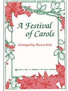 FESTIVAL OF CAROLS A by Kirk Theron for SATB