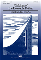 Children Of The Heavenly Father by - Ellingboe Bradley - for SATB