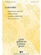 CARAMBA (GOOD GRACIOUS MY LOVE) by Grau Alberto - Otilio Galindez - for SATB