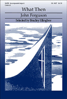 What Then by Ferguson John for SATB