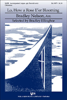 Lo How A Rose E'er Blooming by Nelson Bradley - Nelson Bradley - for SATB and Organ