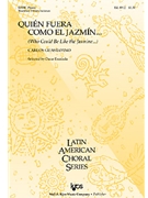 Quien Fuera Como El Jazmin Who Could Be by Guastavino Carlos for SATB