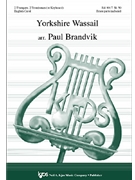 YORKSHIRE WASSAIL by Brandvik Paul for SATB