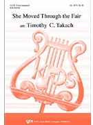 SHE MOVED THROUGH THE FAIR by Takach Timothy C for SATB