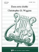 DANS CETTE E'TABLE by Wiggins Christopher for SATB