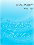 Bear Me Gently by Lange Kinley for SATB (W/sop Solo)