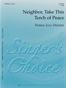 Neighbor Take This Torch Of Peace by Diemer Emma Lou for SATB