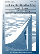 Lord You Have Been Our Refuge by Nelson Daniel for SATB