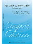 For Only A Short Time by Ellingboe Bradley - Andreas Brian - for SATB