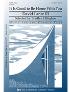 It Is Good To Be Home With You by Lantz David - Frombach Herb - for SATB