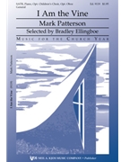 I Am The Vine by Patterson Mark for SATB