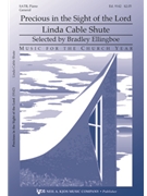 Precious in the Sight of the Lord by Shute Linda Cable for SATB