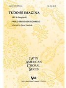 Tudo Se Imagina by Trindade-Robalo Pab Ricardo Reis for SSATB a cappella