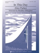 In This Day by Parker Alice for SATB