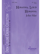 HOSANNA LOUD HOSANNA by Siler John for SATB