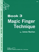 Magic Finger Technique Book 3 by Bastien for Piano Method