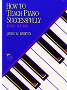How To Teach Piano Successfully (3rd Ed) by Bastien for Text