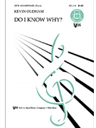 DO I KNOW WHY? by Oldham Kevin for SATB