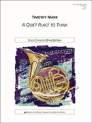 Quiet Place To Think A by Mahr Timothy for Concert Band