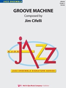 Groove Machine by Cifelli Jim for Jazz Ensemble