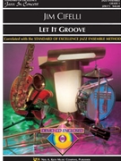 LET IT GROOVE by Cifelli Jim - Sorenson/Pearson - for SOE JAZZ