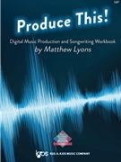 Produce This! Music Production and Songwriting Workbook