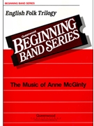 English Folk Trilogy by McGinty Anne for Concert Band