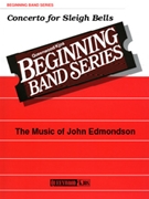 Concerto For Sleigh Bells & Band by Edmondson John for Concert Band