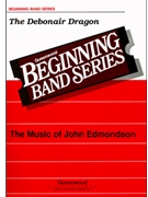 Debonair Dragon The by Edmondson John for Concert Band
