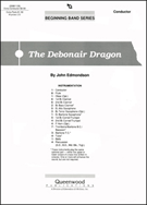 Debonair Dragon The by Edmondson John for Full Score