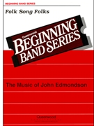 Folk Song Folks by Edmondson John for Concert Band