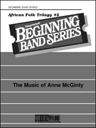 African Folk Trilogy #2 by - McGinty Anne - for Full Score