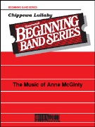 Chippewa Lullaby by Traditional - McGinty Anne - for Concert Band
