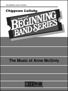 Chippewa Lullaby by Traditional - McGinty Anne - for Full Score
