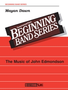 Mayan Dawn by Edmondson John for Concert Band