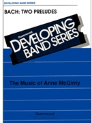 Bach - 2 Preludes by Bach Johann Sebastian - McGinty Anne - for Concert Band