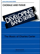 Chorale & Fugue by Carter C for Concert Band