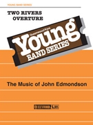 2 Rivers Overture by Edmondson John for Concert Band