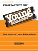 From Earth to Sky by Edmondson John for Concert Band