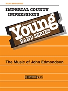 Imperial County Impressions by Edmondson John for Concert Band