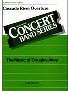 Cascade River Overture by Akey Douglas for Concert Band