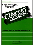Centennial Tribute by Edmondson John for Concert Band